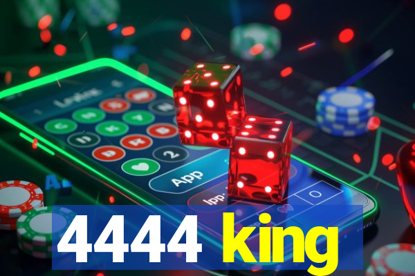 4444 king